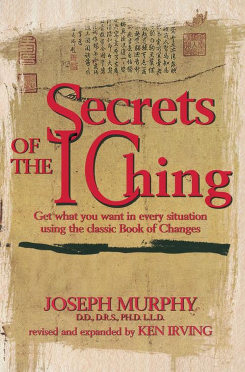Cover of the book Secrets of the I Ching by Joseph Murphy, Kenneth Irving, Penguin Publishing Group
