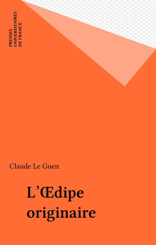 Cover of the book L'Œdipe originaire by Claude Le Guen, Presses universitaires de France (réédition numérique FeniXX)