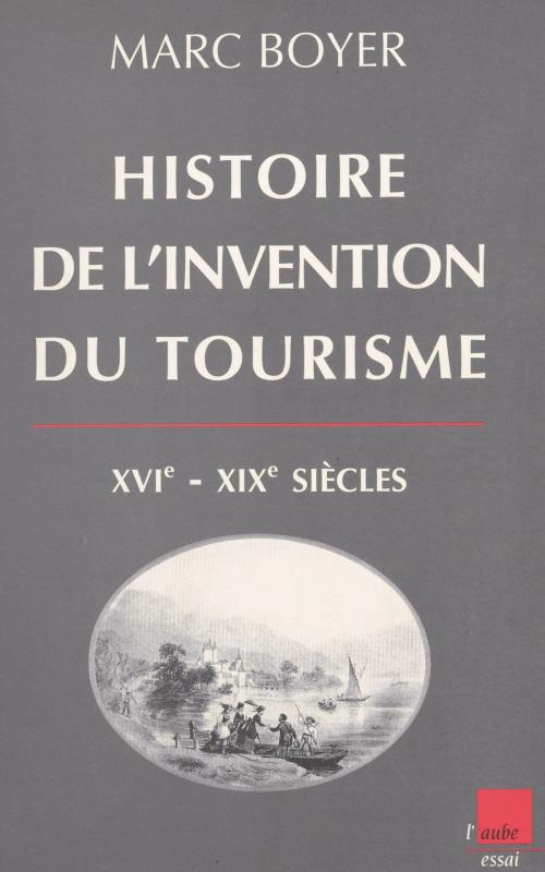 Cover of the book Histoire de l'invention du tourisme (XVI-XIXe siècles) by Marc Boyer, FeniXX réédition numérique