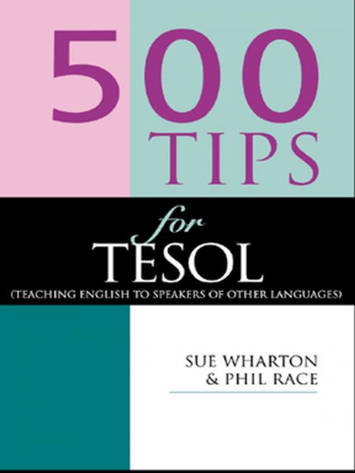 Cover of the book 500 Tips for TESOL Teachers by Race, Phil, Wharton, Sue, Taylor and Francis