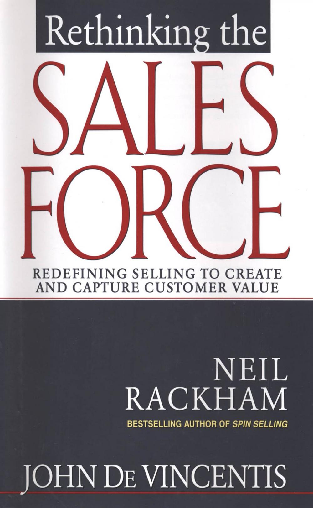 Big bigCover of Rethinking the Sales Force: Redefining Selling to Create and Capture Customer Value