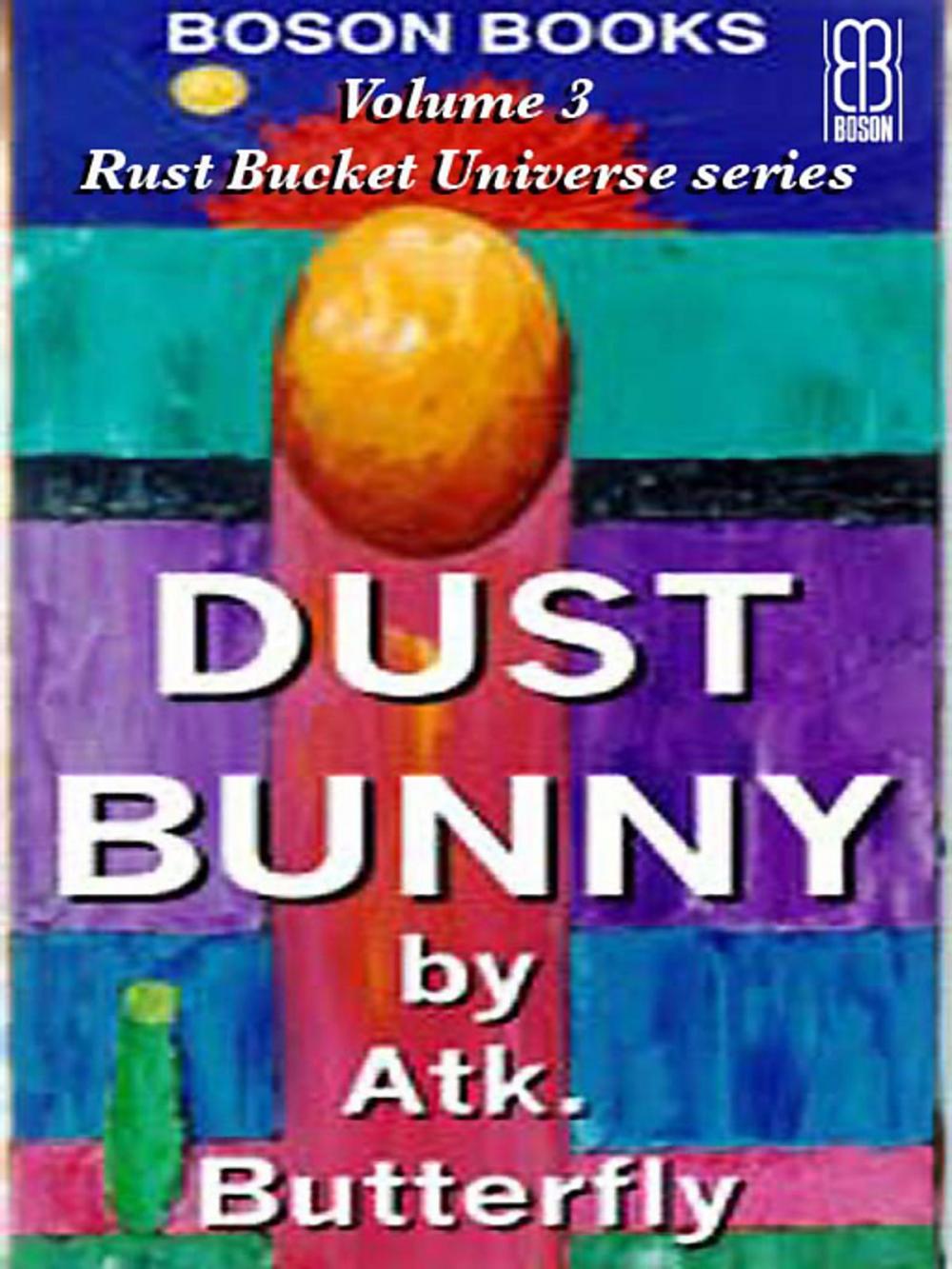 Big bigCover of Dust Bunny: Book 3, The Rust Bucket Universe Series