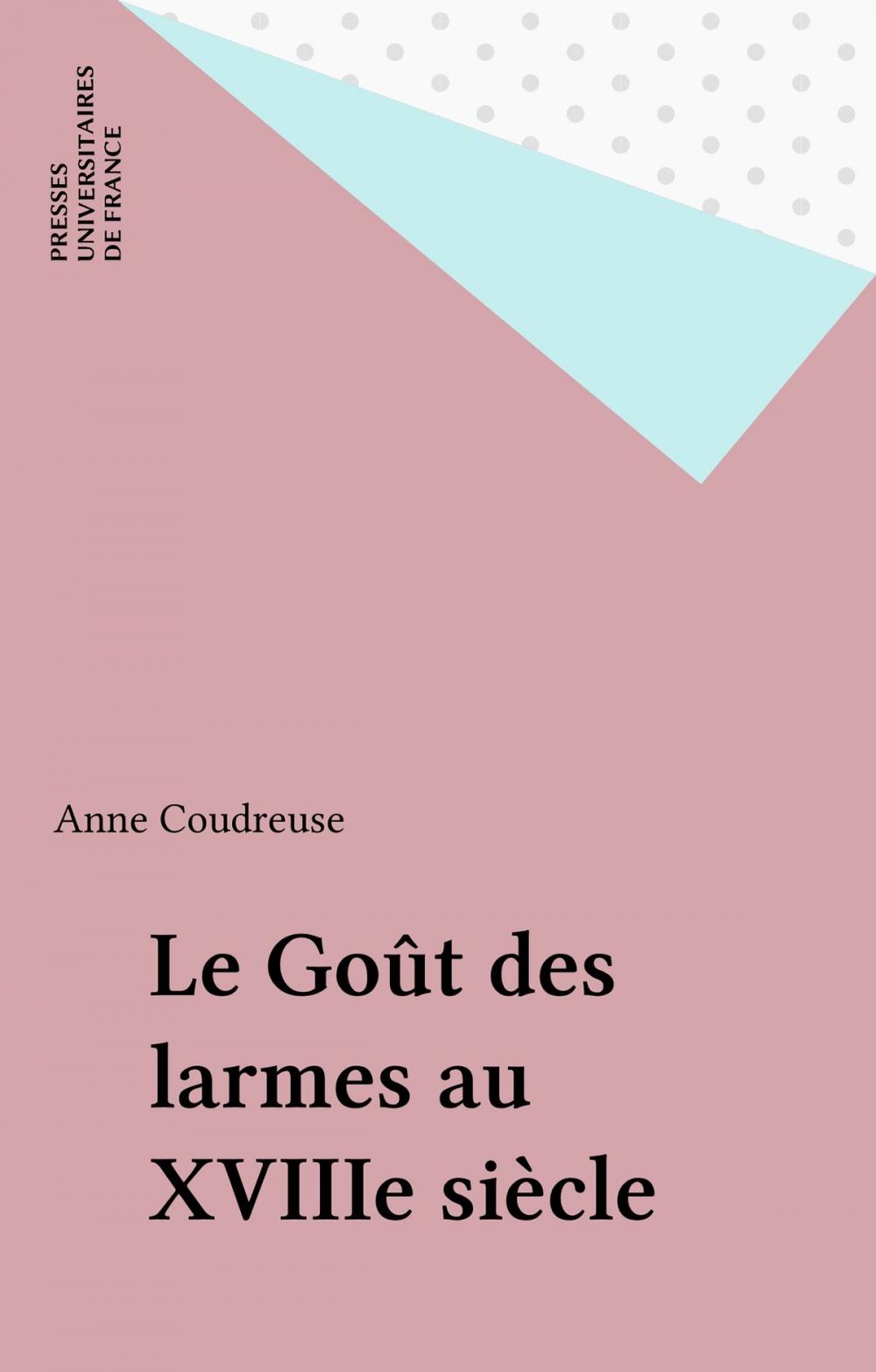 Big bigCover of Le Goût des larmes au XVIIIe siècle