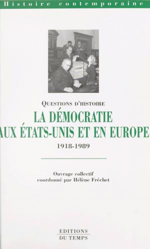 Cover of the book La démocratie aux États-Unis et en Europe (1918 à 1989) by Christian Oster