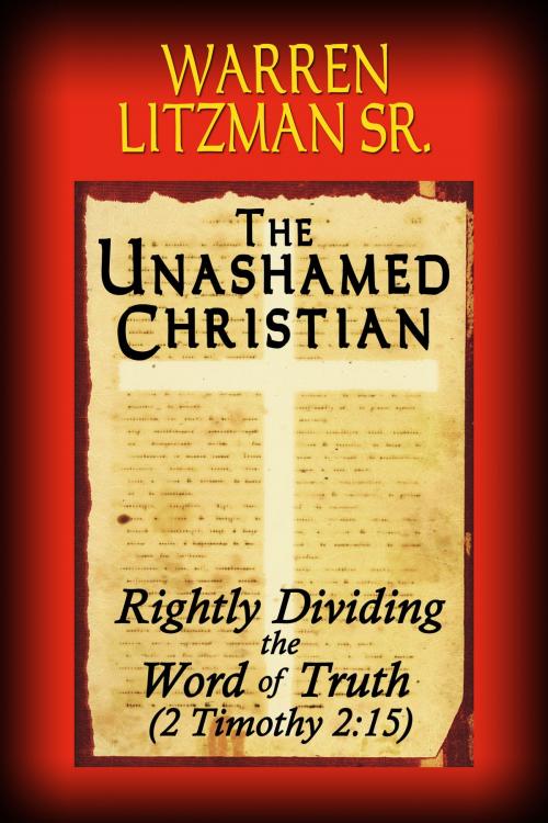 Cover of the book The Unashamed Christian by Warren Litzman Sr., Christ-life Publishing House