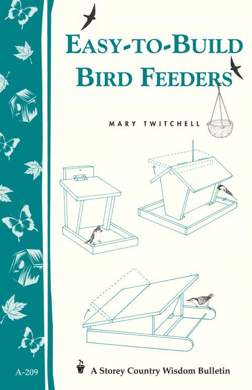 Cover of the book Easy-to-Build Bird Feeders by Mary Twitchell, Storey Publishing, LLC