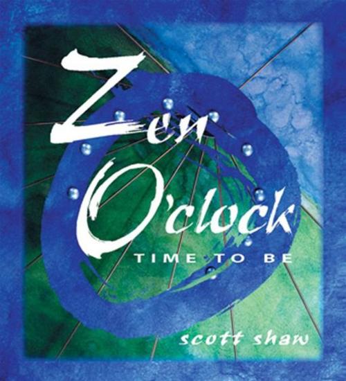 Cover of the book Zen O'Clock: Time To Be by Scott Shaw, Red Wheel Weiser