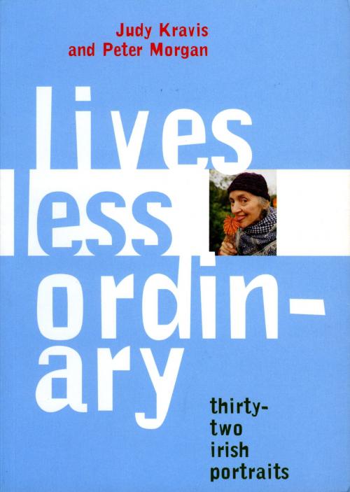 Cover of the book Lives Less Ordinary by Judy Kravis, Peter Morgan, The Lilliput Press