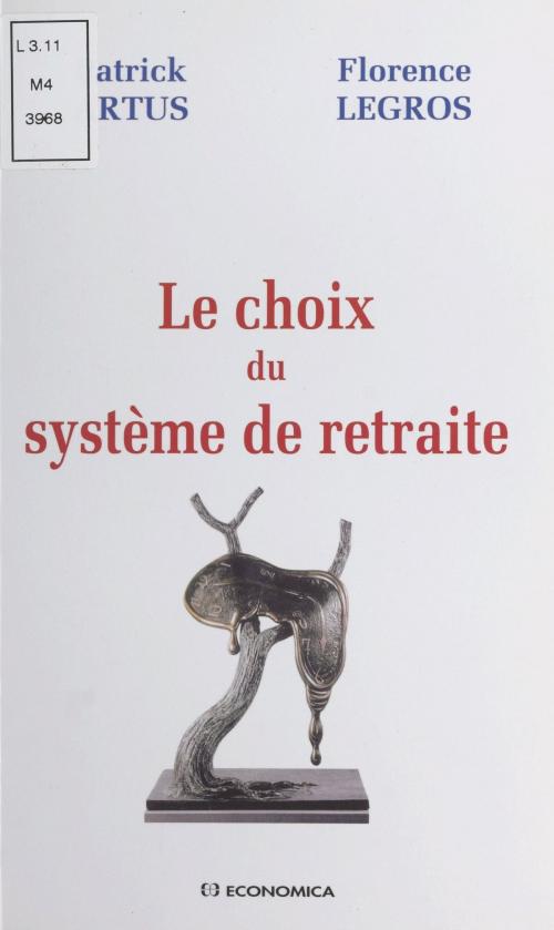 Cover of the book Le choix du système de retraite : analyser les mécanismes pertinents by Patrick Artus, Florence Legros, FeniXX réédition numérique