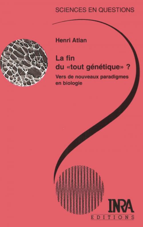 Cover of the book La fin du "tout génétique" ? by Henri Atlan, Quae