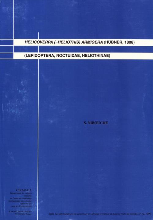 Cover of the book Helicoverpa (= Heliothis) armigera Hübner, 1808) (Lepidoptera, Noctuidae, Heliothinae) by S. Nibouche, Quae