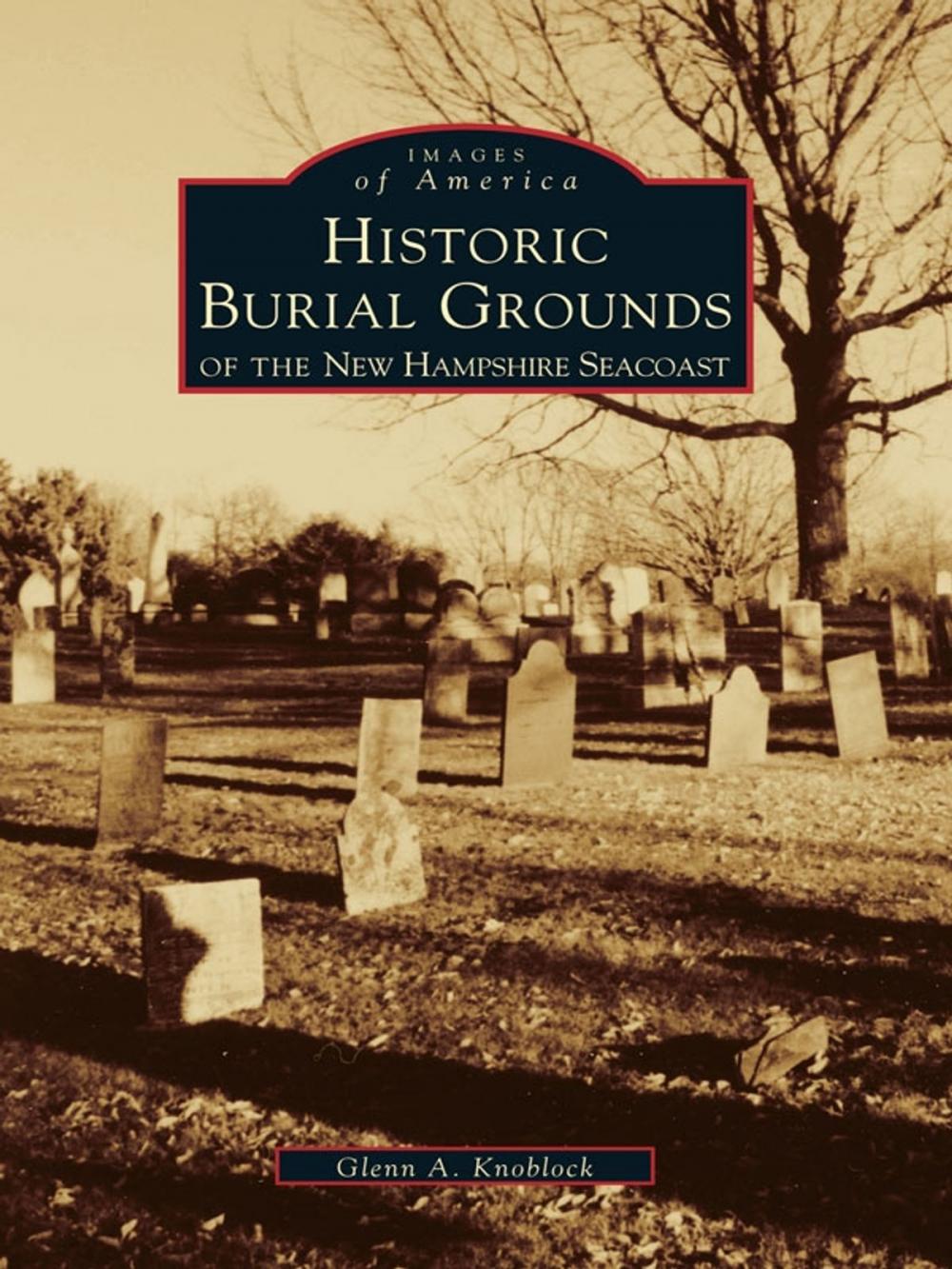 Big bigCover of Historical Burial Grounds of the New Hampshire Seacoast