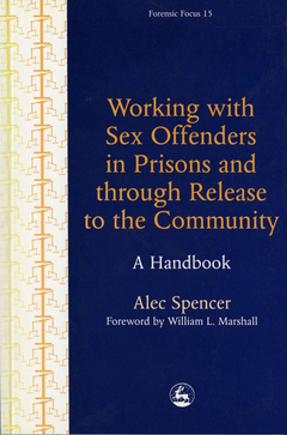 Big bigCover of Working with Sex Offenders in Prisons and through Release to the Community