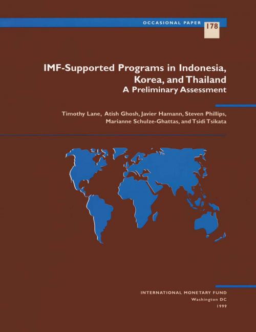 Cover of the book IMF-Supported Programs in Indonesia, Korea and Thailand by Timothy Mr. Lane, Marianne Mrs. Schulze-Gattas, T. Mr. Tsikata, Steven Mr. Phillips, Atish Mr. Ghosh, A. Mr. Hamann, INTERNATIONAL MONETARY FUND