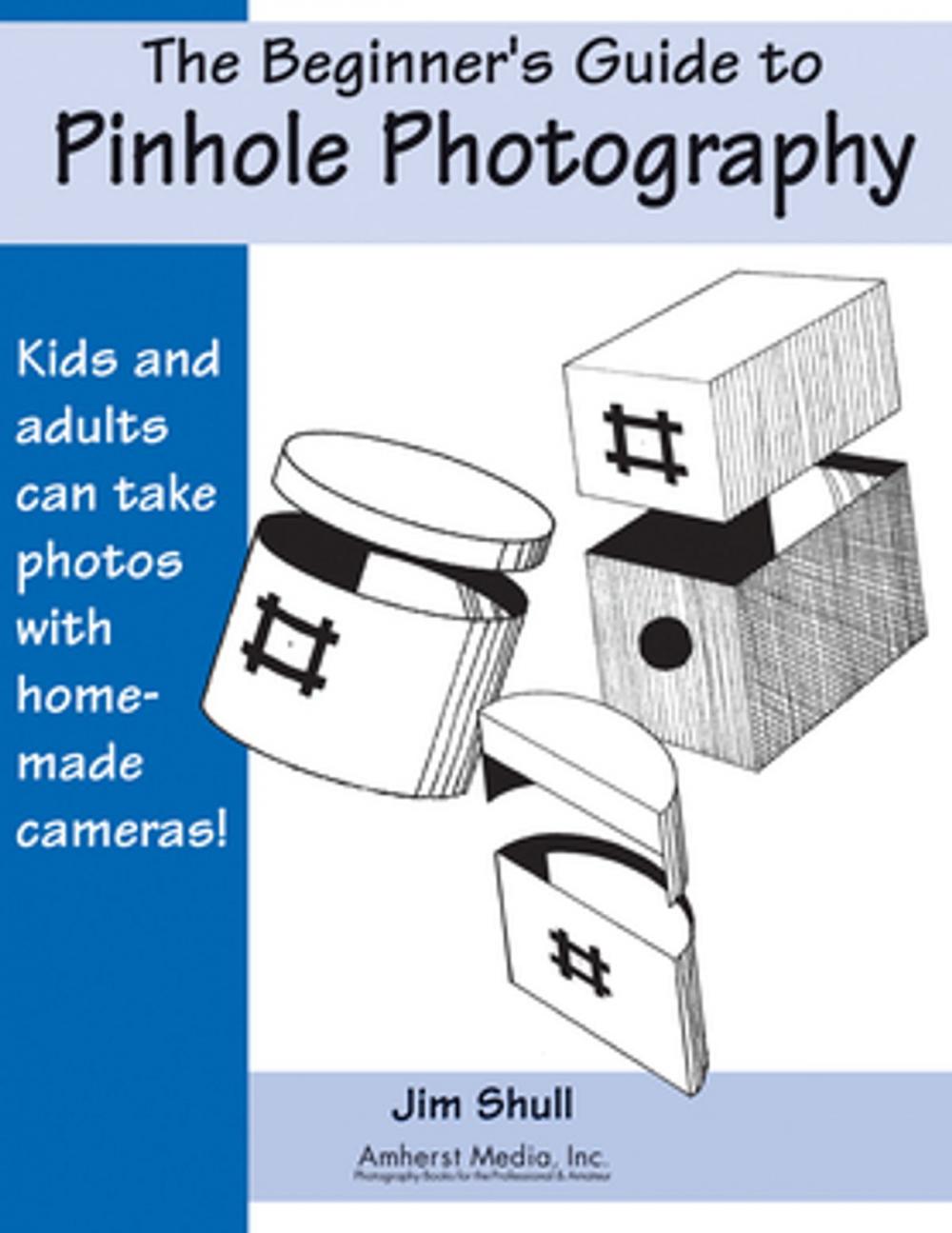 Big bigCover of The Beginners Guide to Pinhole Photography