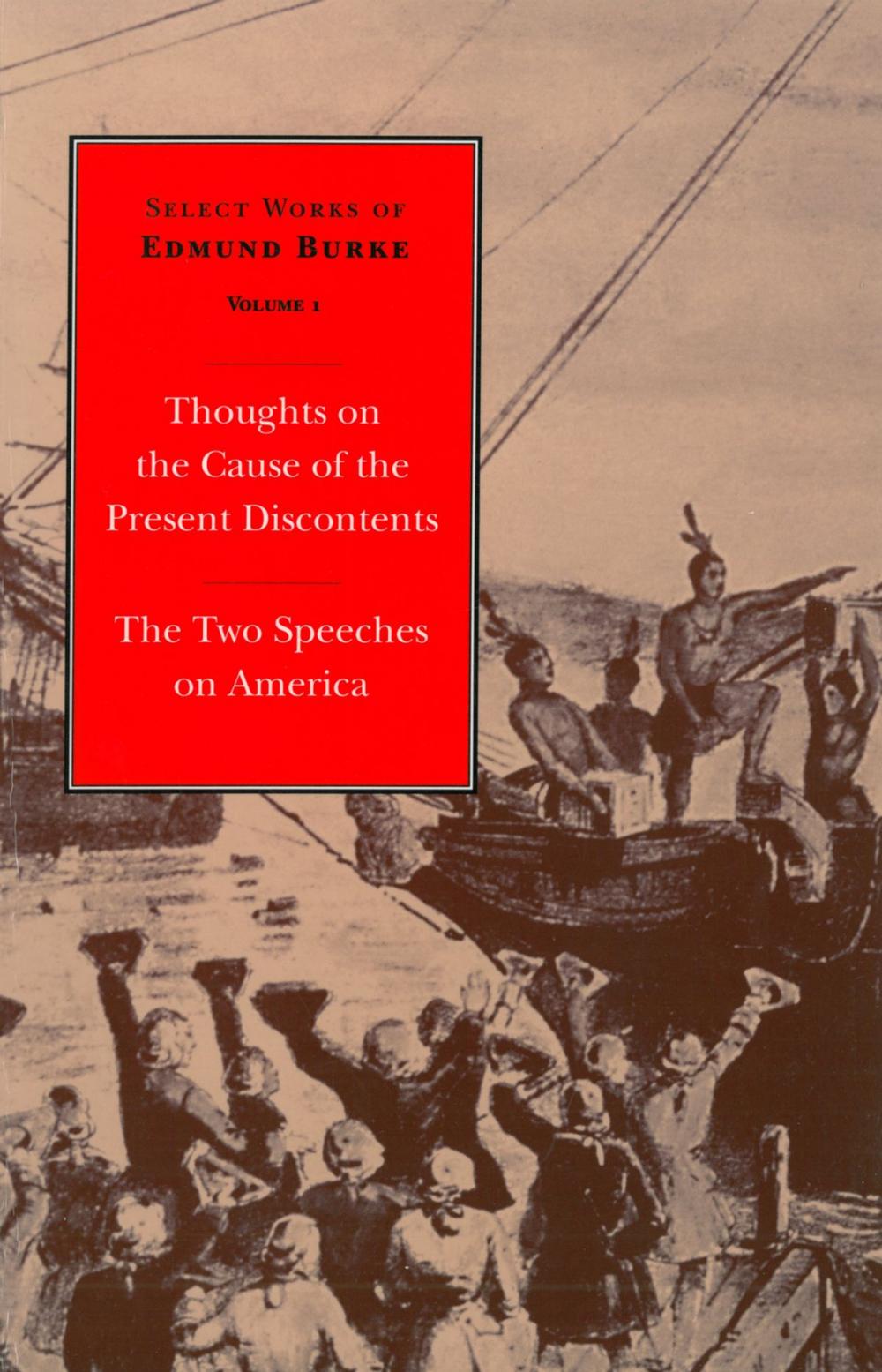 Big bigCover of Select Works of Edmund Burke: Thoughts on the Cause of the Present Discontents and The Two Speeches on America