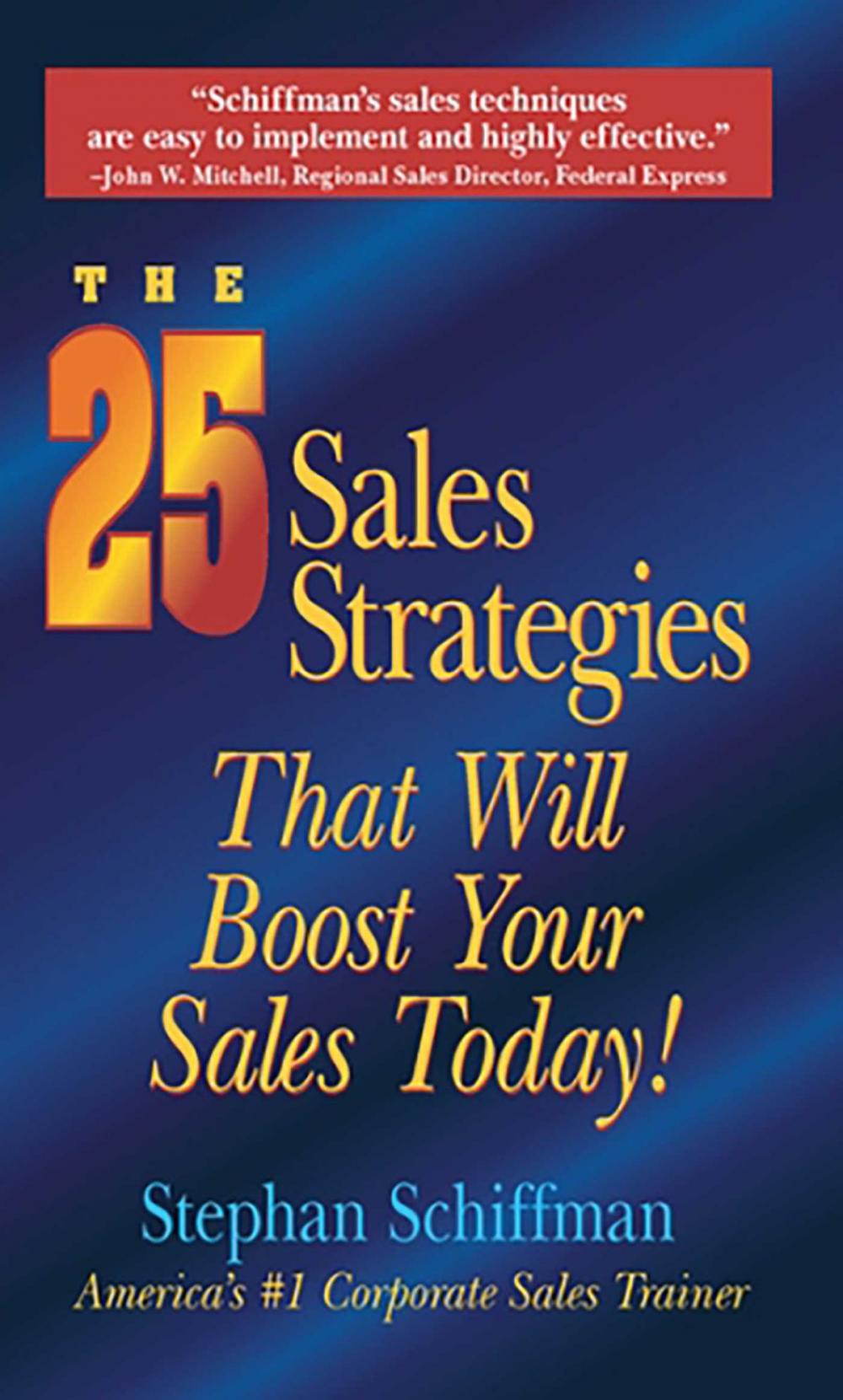 Big bigCover of The 25 Sales Strategies That Will Boost Your Sales Today!