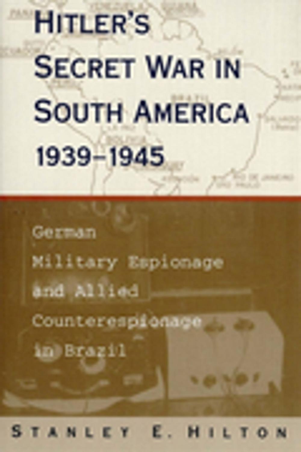 Big bigCover of Hitler's Secret War In South America, 1939–1945