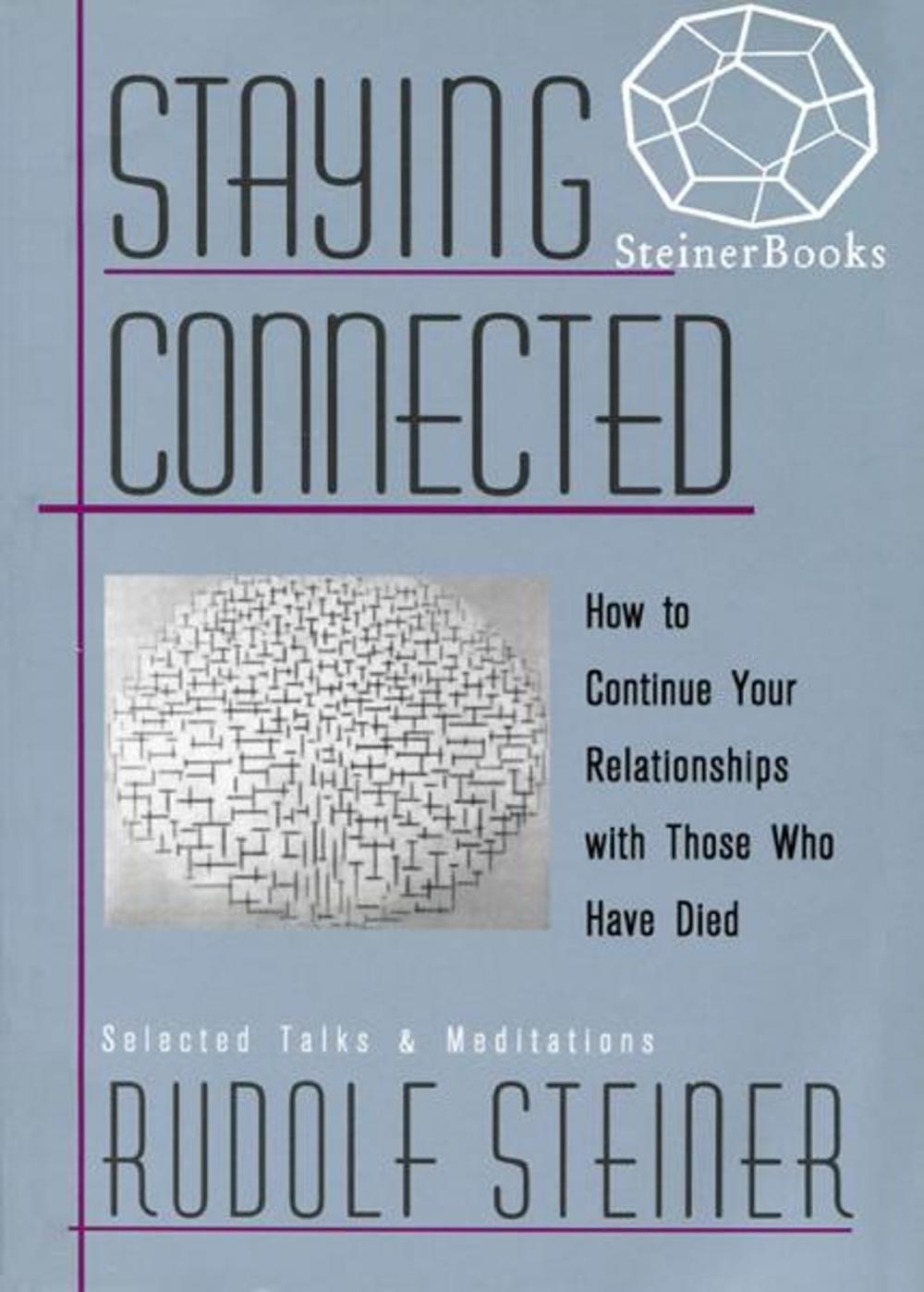 Big bigCover of Staying Connected: How to Continue Your Relationships with Those Who Have Died