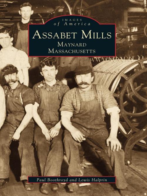 Cover of the book Assabet Mills by Paul Boothroyd, Lewis Halprin, Arcadia Publishing Inc.