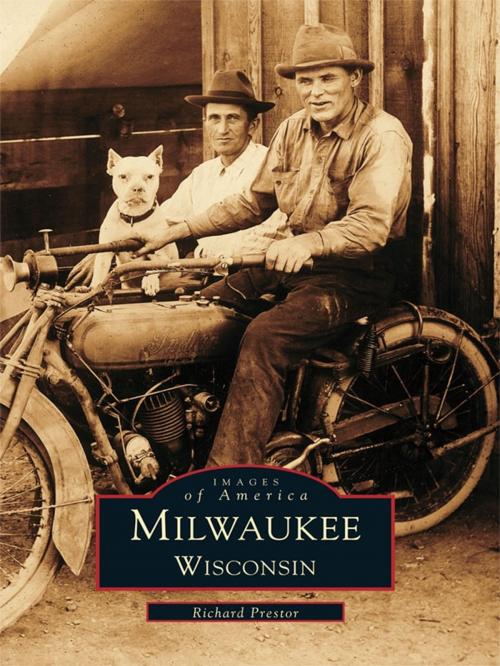 Cover of the book Milwaukee, Wisconsin by Richard Prestor, Arcadia Publishing Inc.