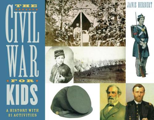 Cover of the book The Civil War for Kids by Janis Herbert, Chicago Review Press