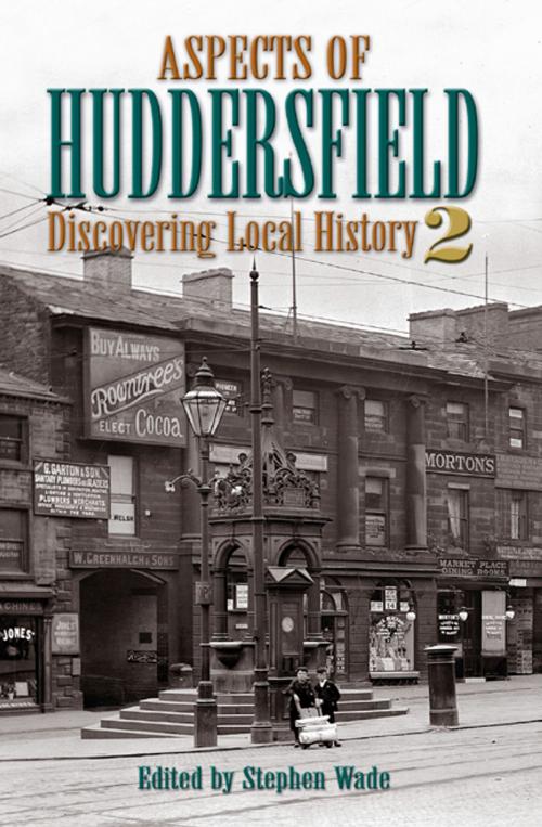 Cover of the book Aspects of Huddersfield 2 by Stephen Wade, Wharncliffe