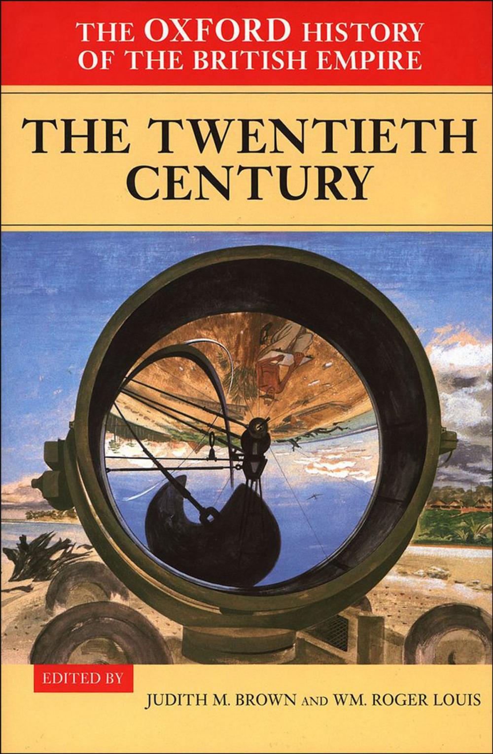 Big bigCover of The Oxford History of the British Empire: Volume IV: The Twentieth Century