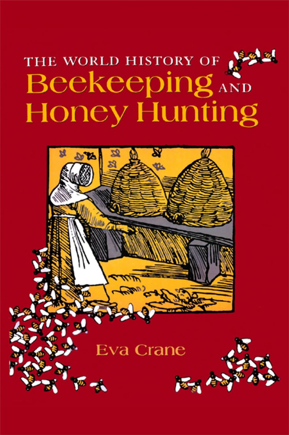 Big bigCover of The World History of Beekeeping and Honey Hunting