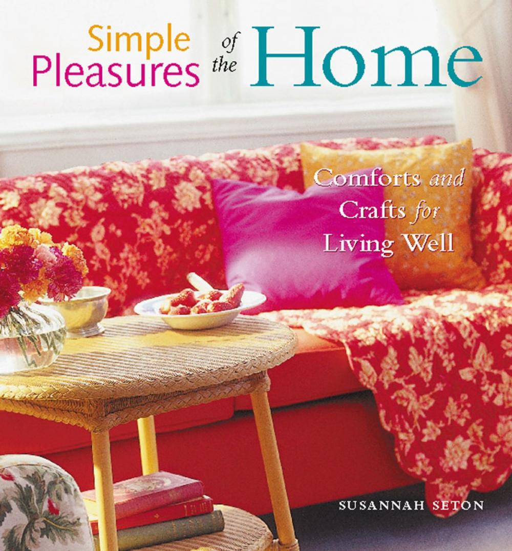 Big bigCover of Simple Pleasures of the Home: Cozy Comforts and Old-Fashioned Crafts for Every Room in the House