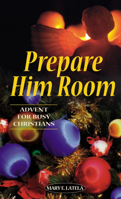 Cover of the book Prepare Him Room by Latela, Mary E., Liguori Publications