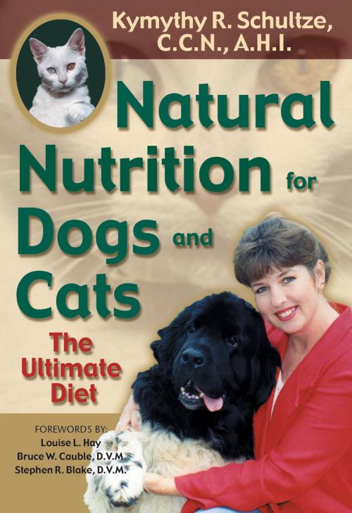 Cover of the book Natural Nutrition for Dogs and Cats by Kymythy Schultze, C.C.N/A.H., Hay House
