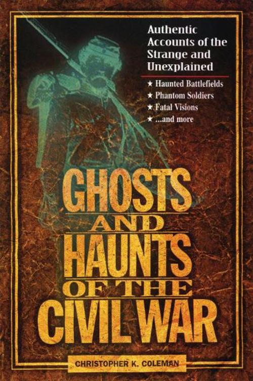 Cover of the book Ghosts and Haunts of the Civil War by Christopher Coleman, Thomas Nelson