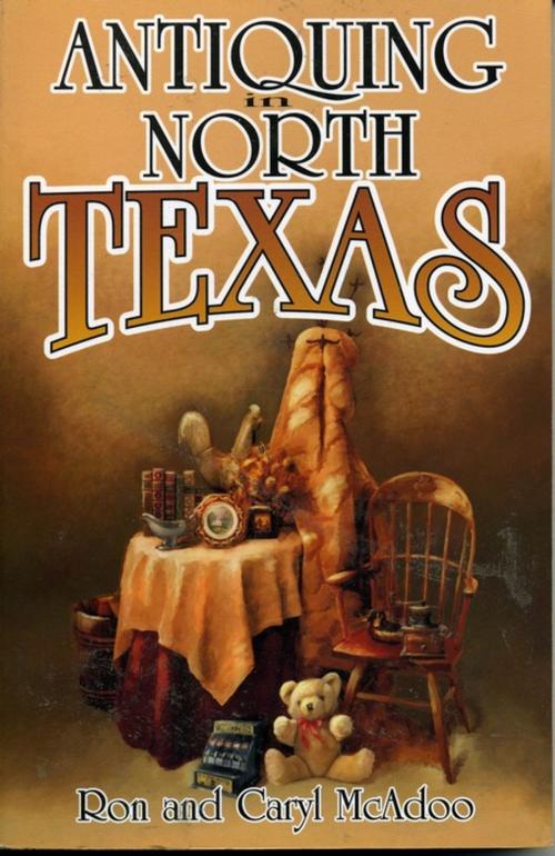 Cover of the book Antiquing in North Texas by Ron McAdoo, Caryl McAdoo, Taylor Trade Publishing