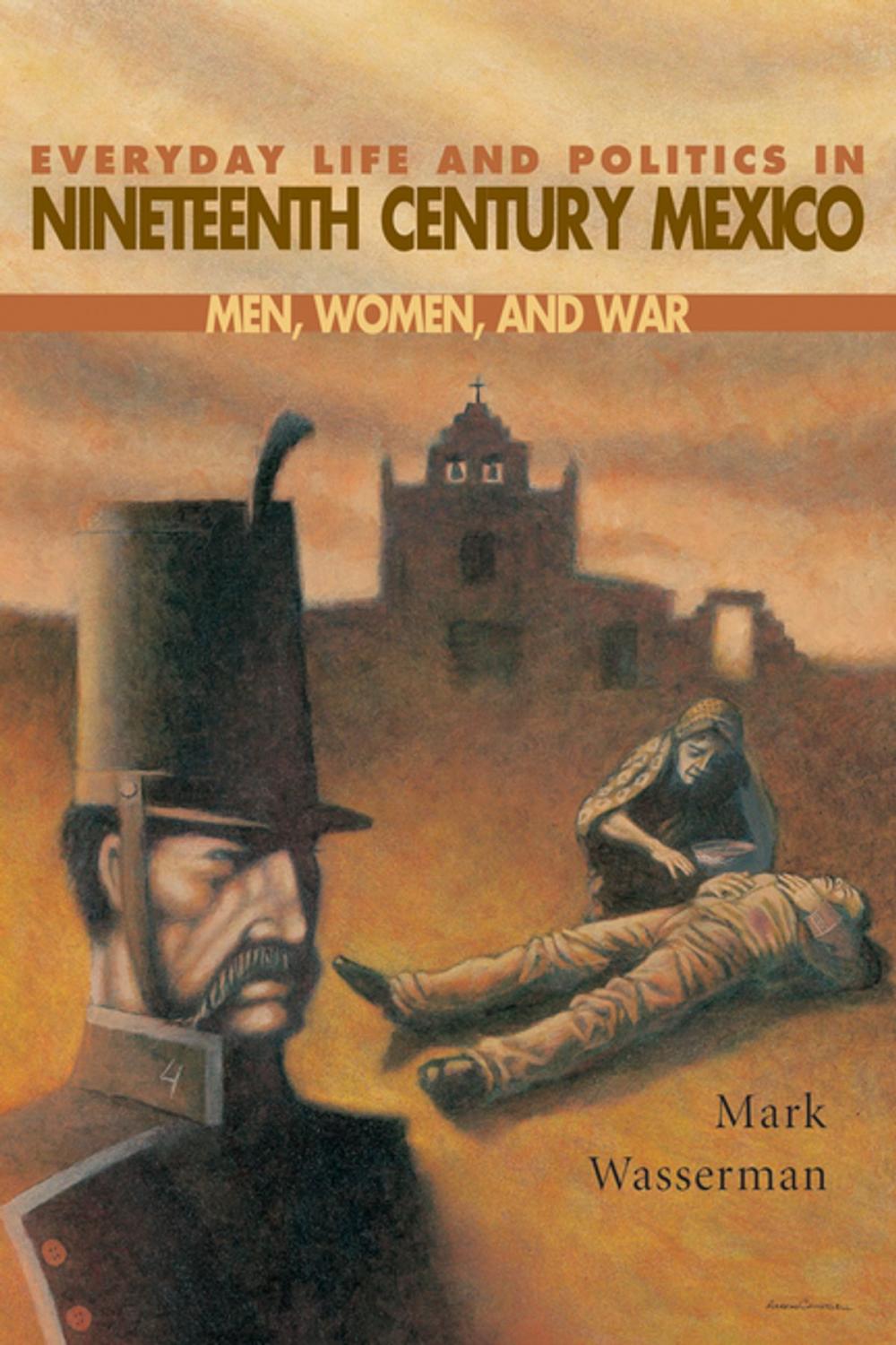 Big bigCover of Everyday Life and Politics in Nineteenth Century Mexico