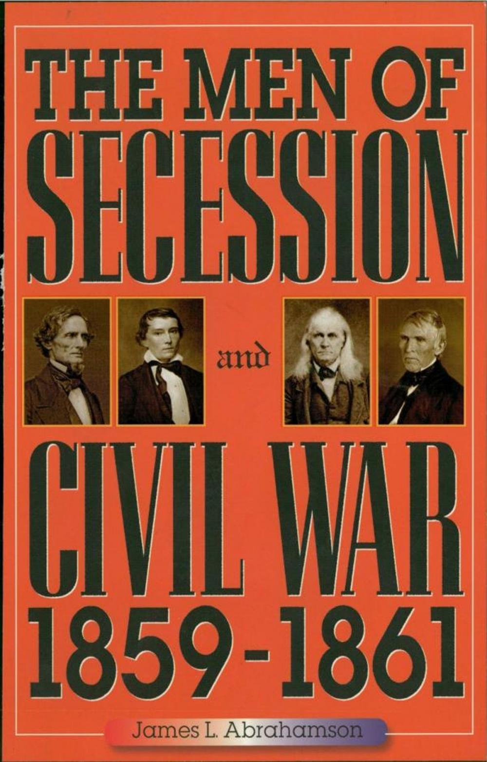 Big bigCover of The Men of Secession and Civil War, 1859-1861