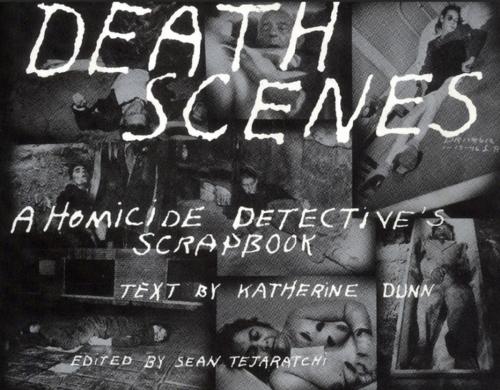 Cover of the book Death Scenes by Sean Tejaratchi, Dunn Katherine, Feral House