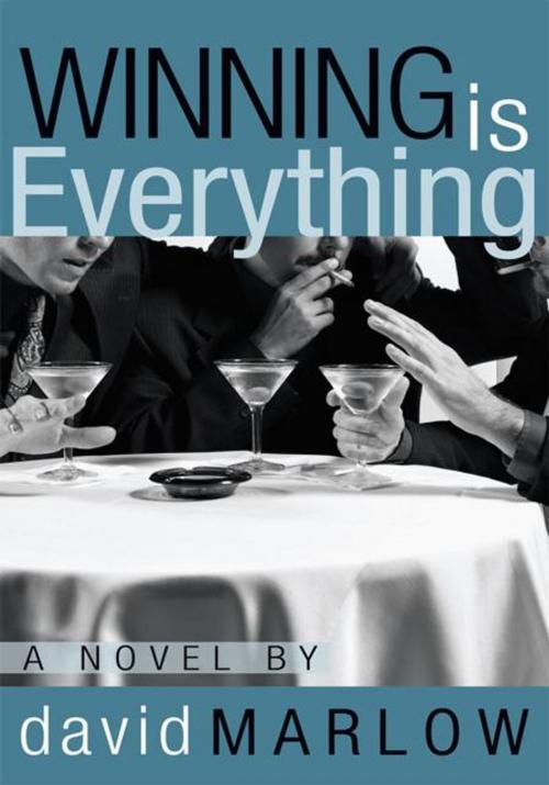 Cover of the book Winning Is Everything by David Marlow, iUniverse