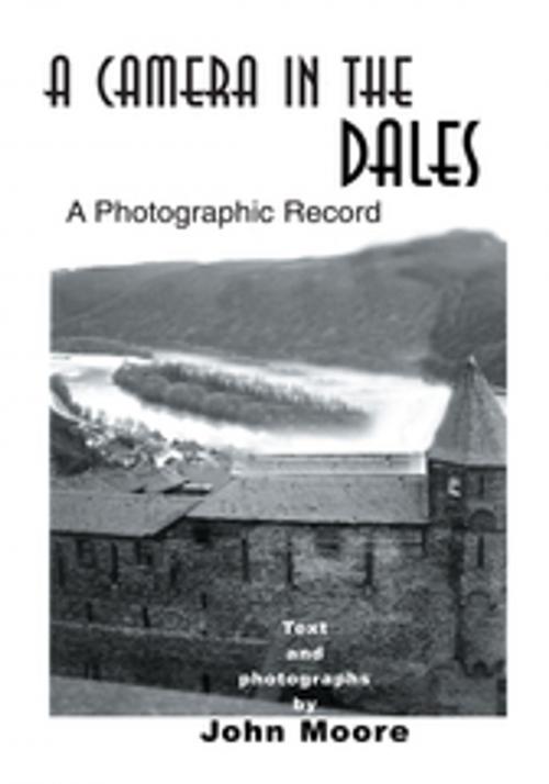 Cover of the book A Camera in the Dales by John Moore, iUniverse