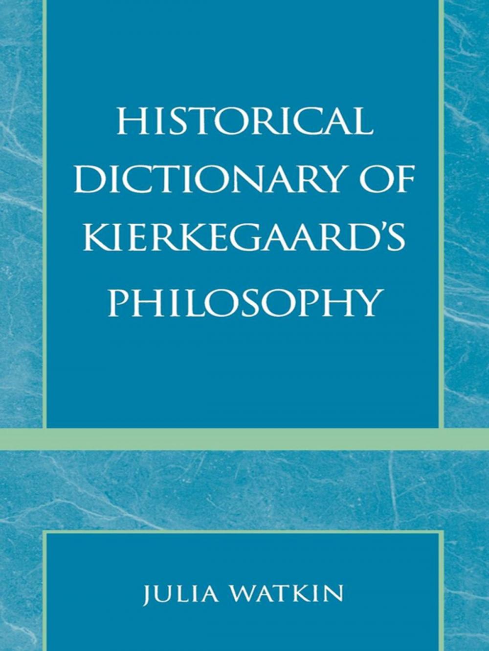 Big bigCover of Historical Dictionary of Kierkegaard's Philosophy