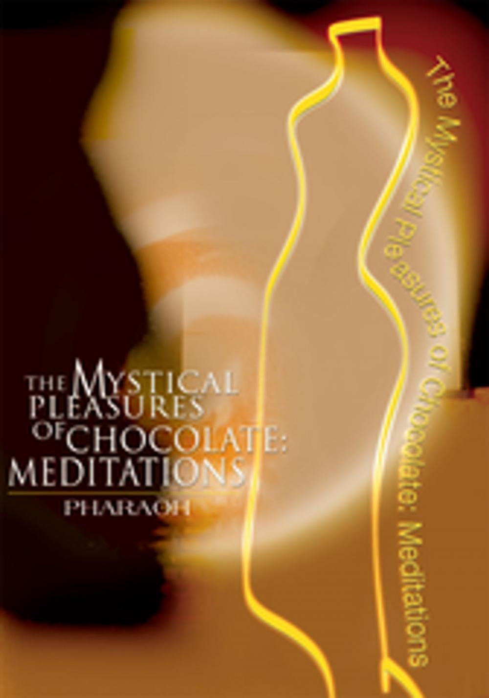 Big bigCover of The Mystical Pleasures of Chocolate