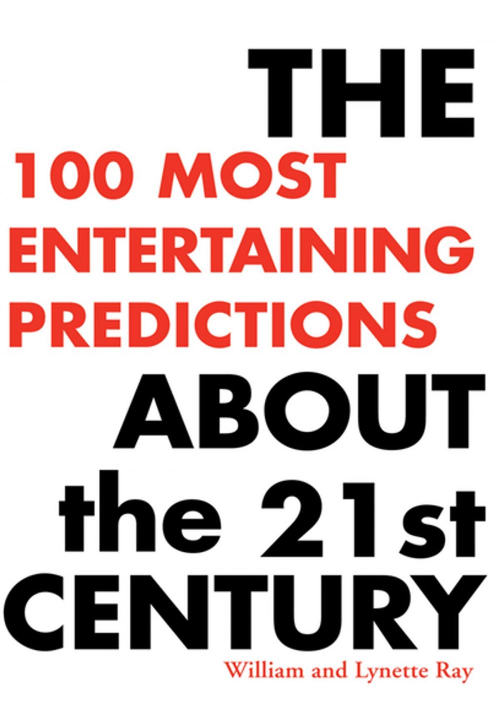 Big bigCover of The 100 Most Entertaining Predictions About the 21St Century