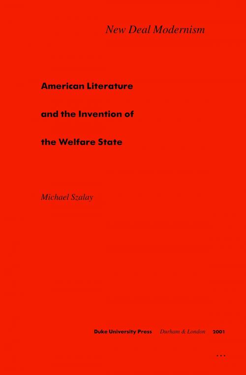Cover of the book New Deal Modernism by Michael Szalay, Stanley Fish, Fredric Jameson, Duke University Press