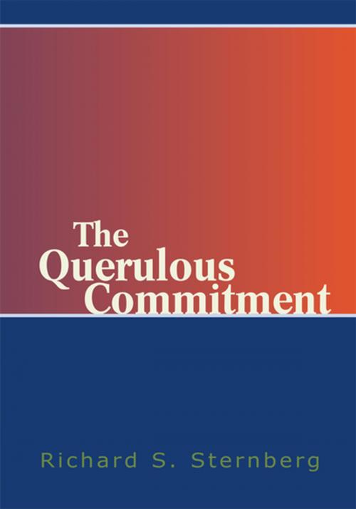 Cover of the book The Querulous Commitment by Richard S. Sternberg, Xlibris US