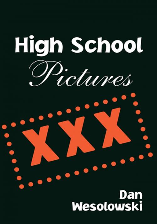 Cover of the book High School Pictures by Dan Wesolowski, Xlibris US