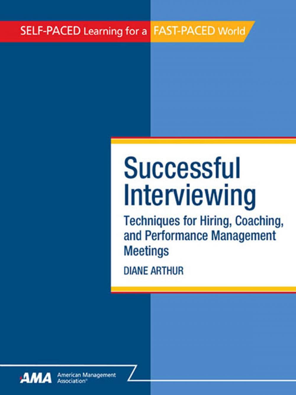 Big bigCover of Successful Interviewing: Techniques for Hiring, Coaching, and Performance Management Meetings - EBook Edition