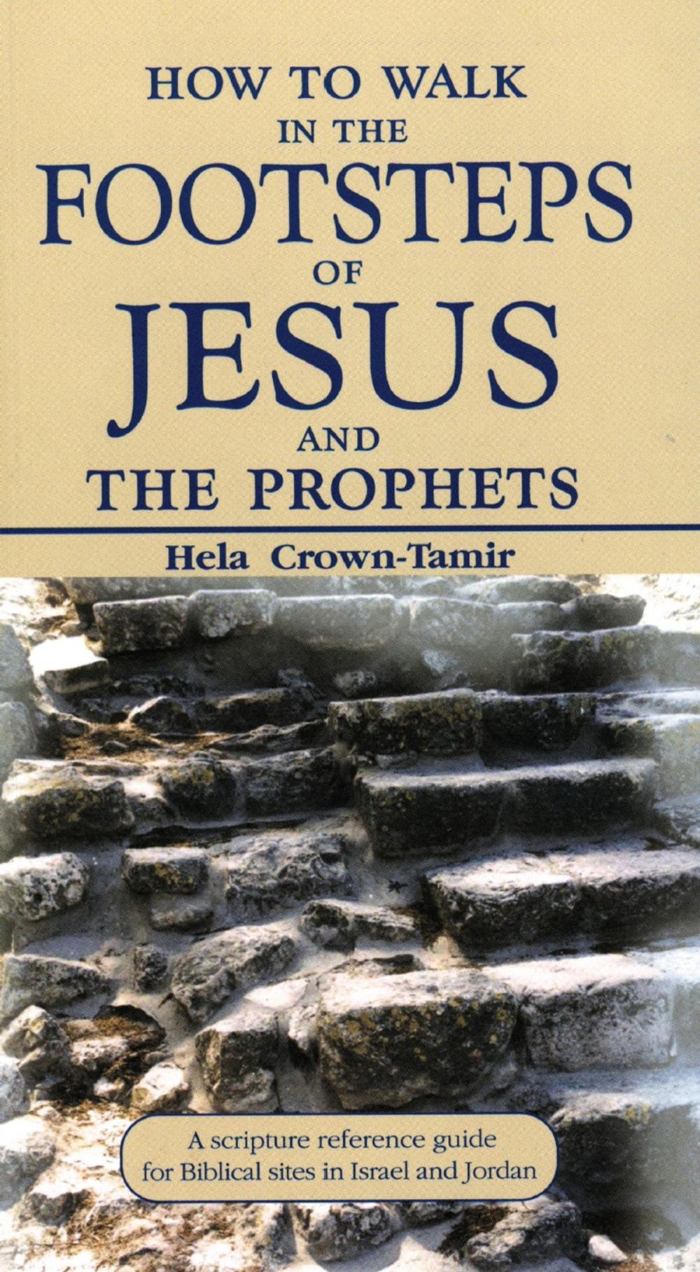 Big bigCover of How to Walk in the Footsteps of Jesus and the Prophets: A Scripture Reference Guide for Biblical Sites in Israel and Jordan