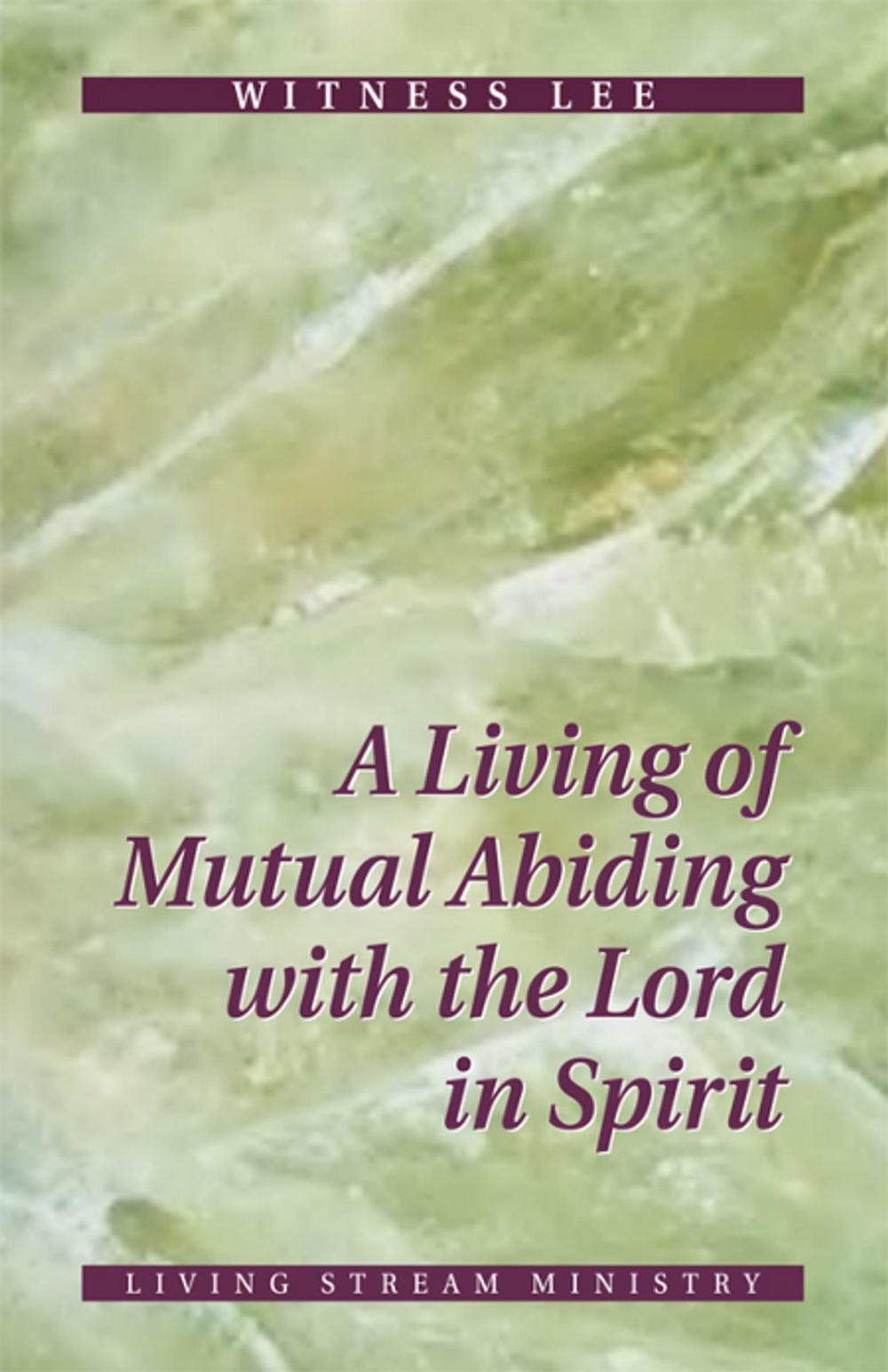 Big bigCover of A Living of Mutual Abiding with the Lord in Spirit