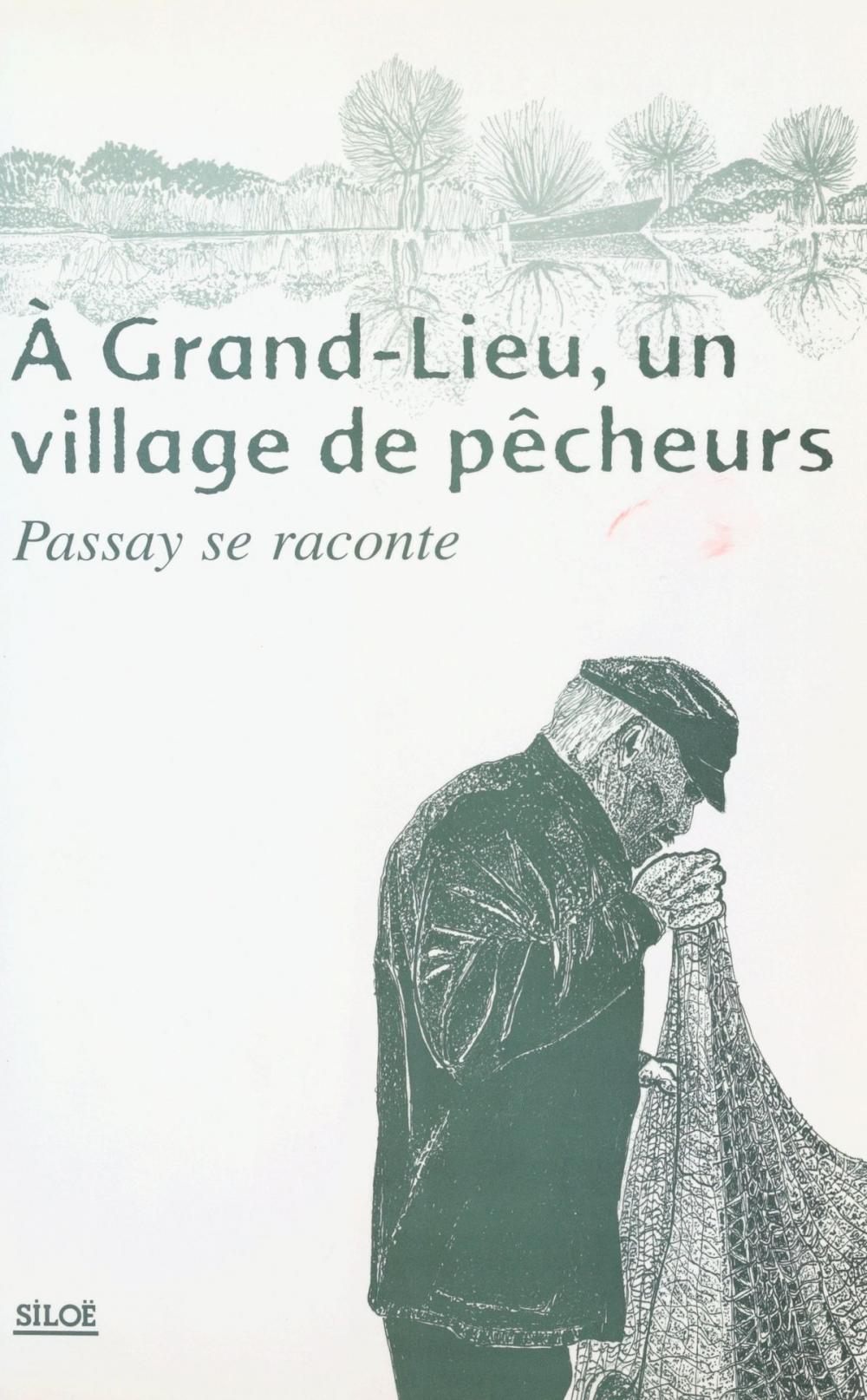 Big bigCover of À Grand-Lieu, un village de pêcheurs : Passay se raconte