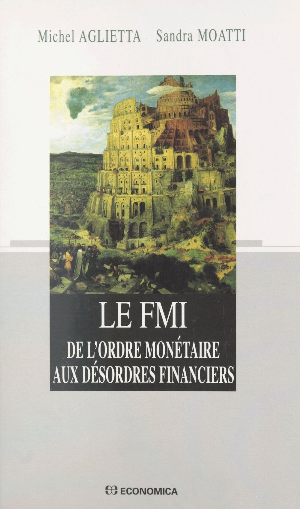 Big bigCover of Le FMI : de l'ordre monétaire aux désordres financiers